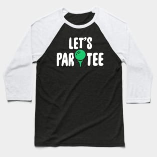 Let's get partee Baseball T-Shirt